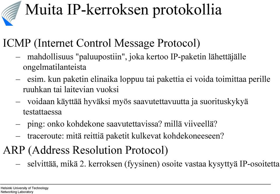 kun paketin elinaika loppuu tai pakettia ei voida toimittaa perille ruuhkan tai laitevian vuoksi voidaan käyttää hyväksi myös