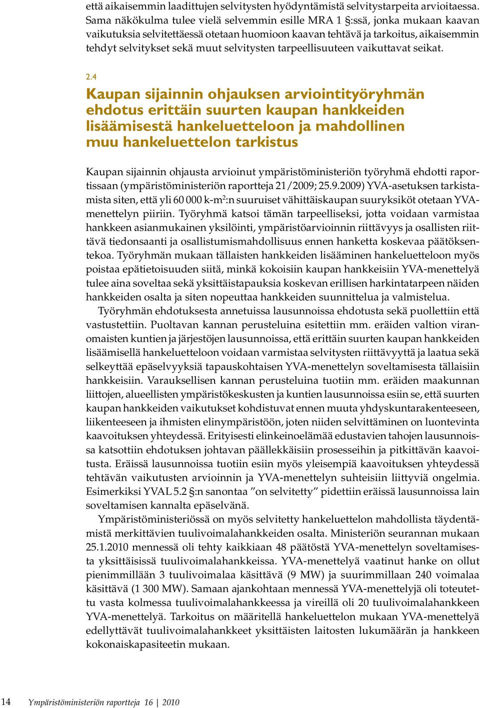 selvitysten tarpeellisuuteen vaikuttavat seikat. 2.