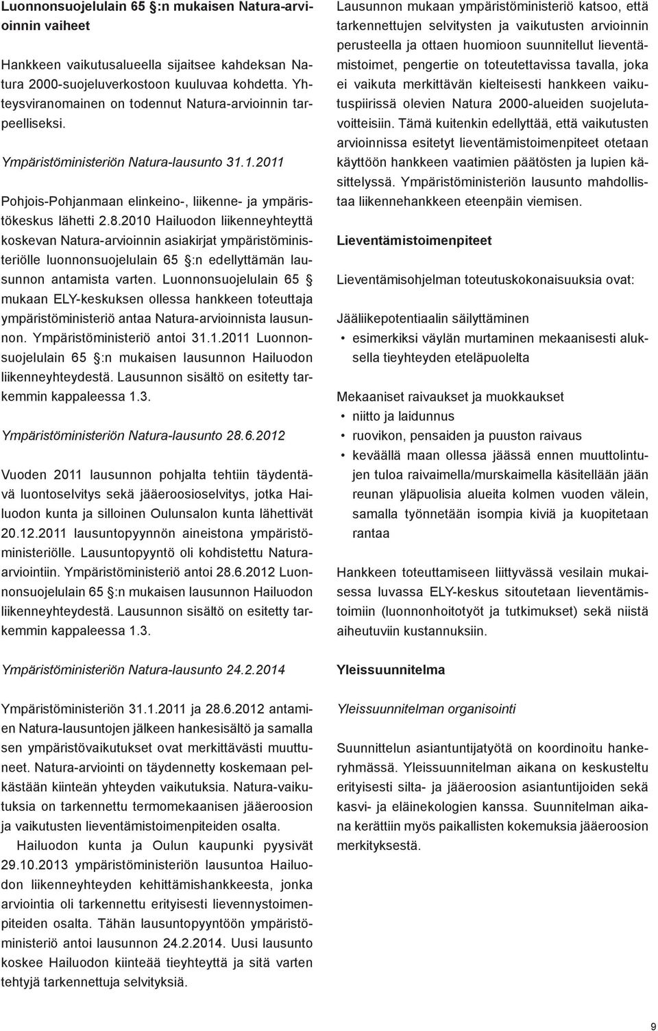 2010 Hailuodon liikenneyhteyttä koskevan Natura-arvioinnin asiakirjat ympäristöministeriölle luonnonsuojelulain 65 :n edellyttämän lausunnon antamista varten.