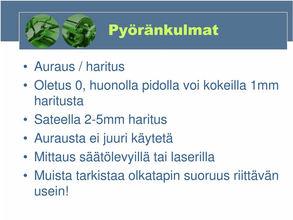 haritus Aurausta ei juuri käytetä Mittaus