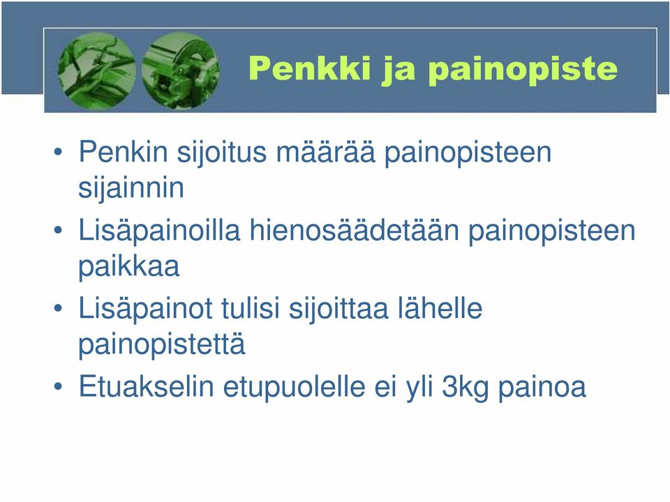 painopisteen paikkaa Lisäpainot tulisi sijoittaa