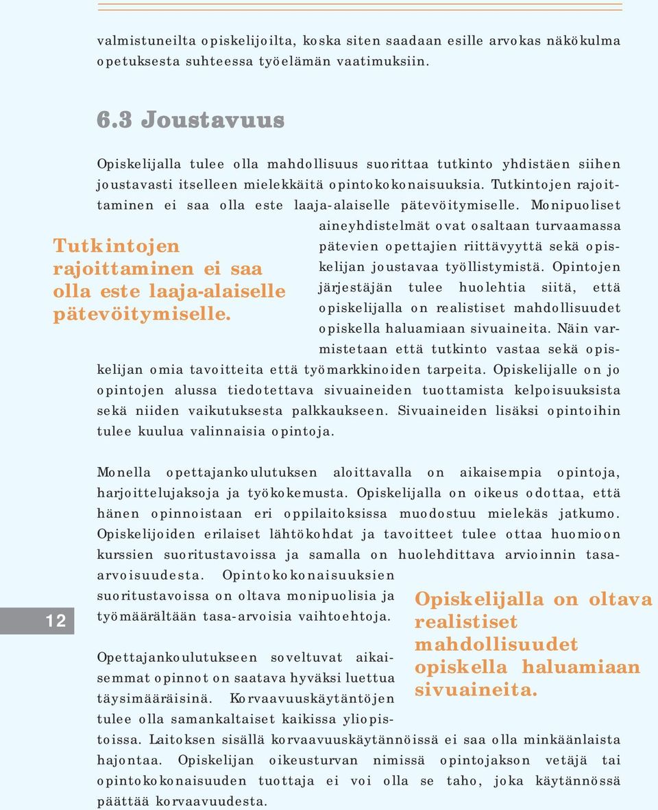 Tutkintojen rajoittaminen ei saa olla este laaja-alaiselle pätevöitymiselle.