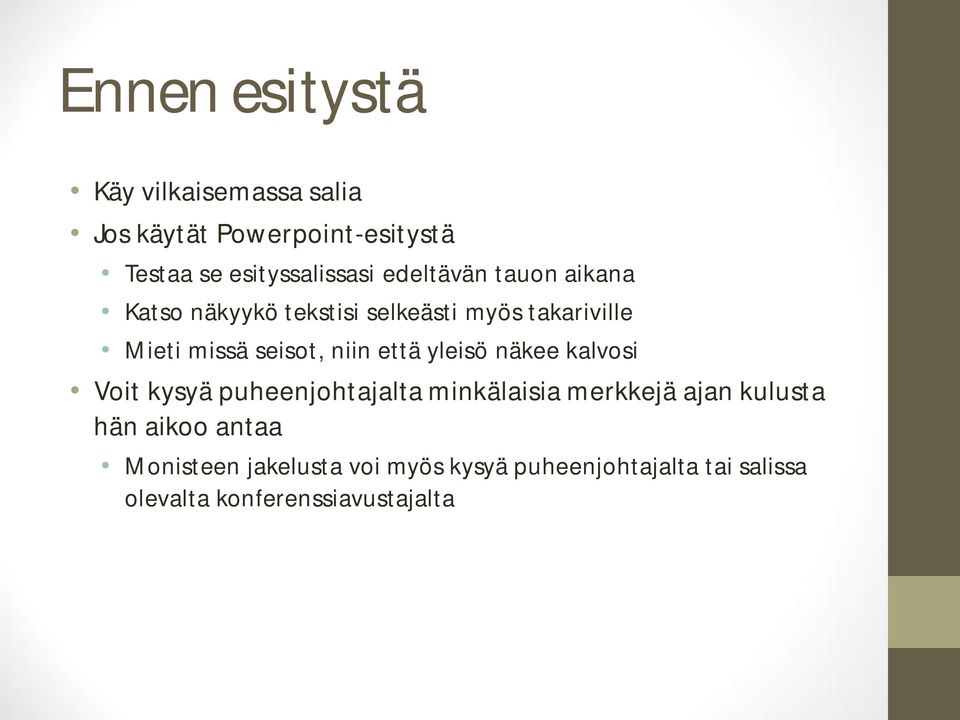 että yleisö näkee kalvosi Voit kysyä puheenjohtajalta minkälaisia merkkejä ajan kulusta hän aikoo