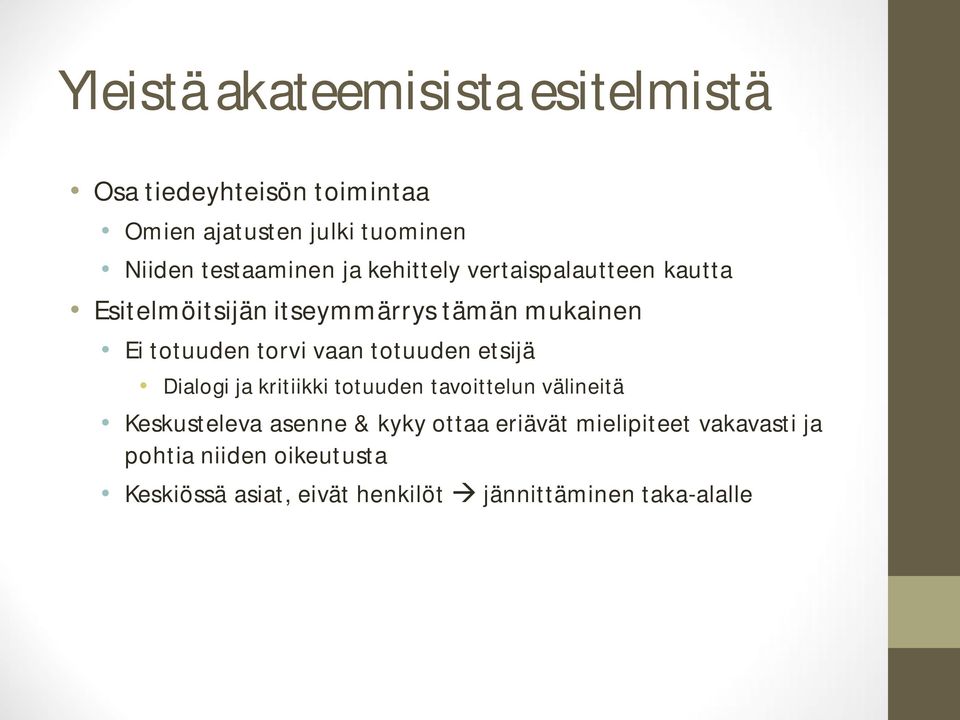 torvi vaan totuuden etsijä Dialogi ja kritiikki totuuden tavoittelun välineitä Keskusteleva asenne & kyky