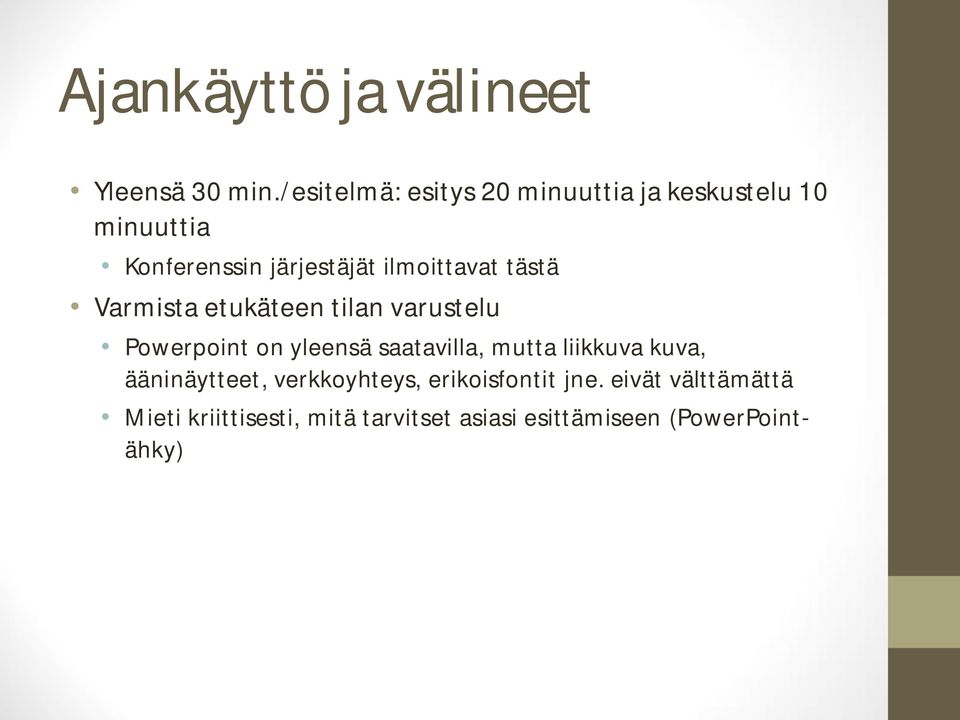 ilmoittavat tästä Varmista etukäteen tilan varustelu Powerpoint on yleensä saatavilla,