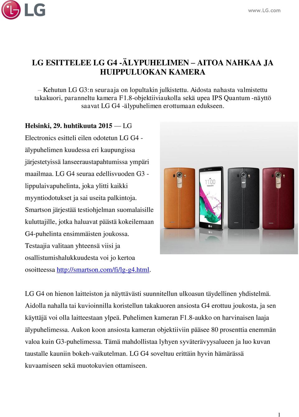 huhtikuuta 2015 LG Electronics esitteli eilen odotetun LG G4 - älypuhelimen kuudessa eri kaupungissa järjestetyissä lanseeraustapahtumissa ympäri maailmaa.