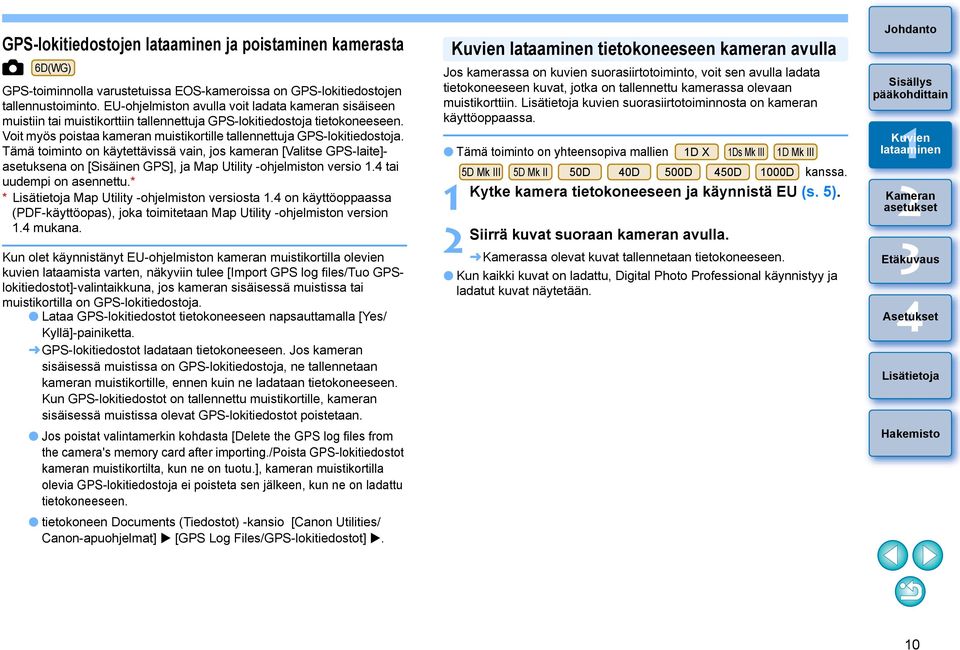 Voit myös poistaa kameran muistikortille tallennettuja GPS-lokitiedostoja.