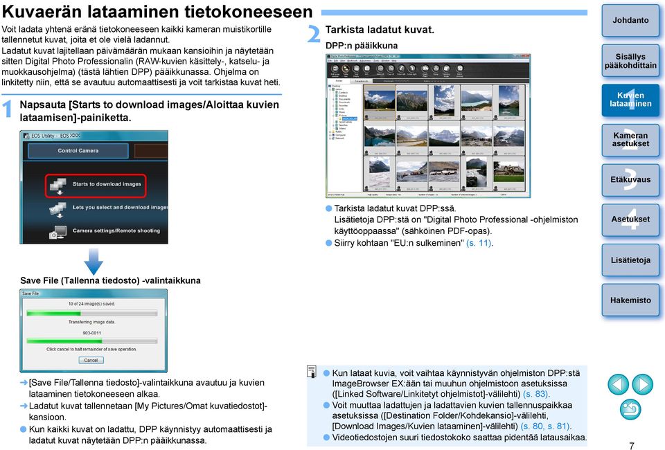 Ohjelma on linkitetty niin, että se avautuu automaattisesti ja voit tarkistaa kuvat heti. Napsauta [Starts to download images/aloittaa kuvien lataamisen]-painiketta. Tarkista ladatut kuvat.