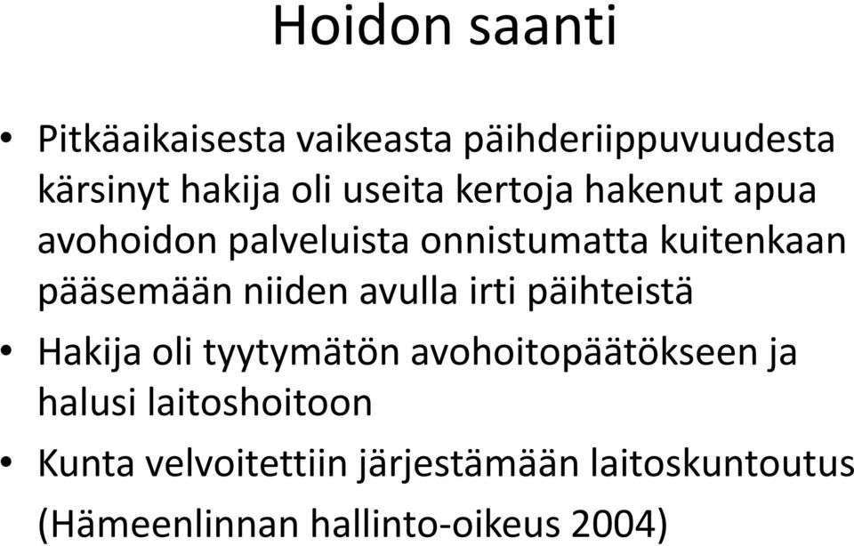 niiden avulla irti päihteistä Hakija oli tyytymätön avohoitopäätökseen ja halusi