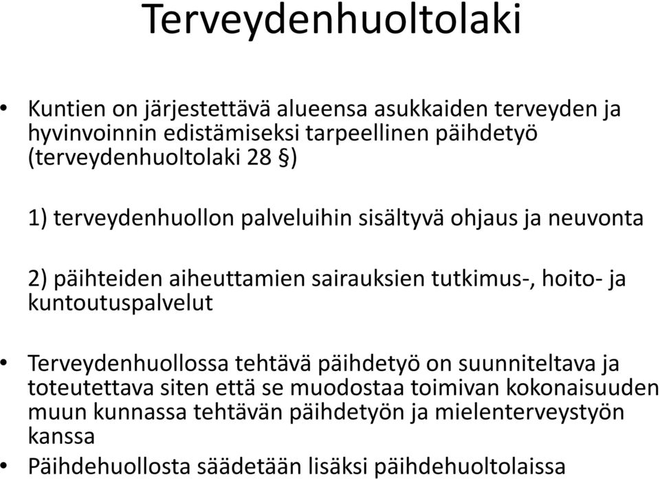 tutkimus-, hoito- ja kuntoutuspalvelut Terveydenhuollossa tehtävä päihdetyö on suunniteltava ja toteutettava siten että se