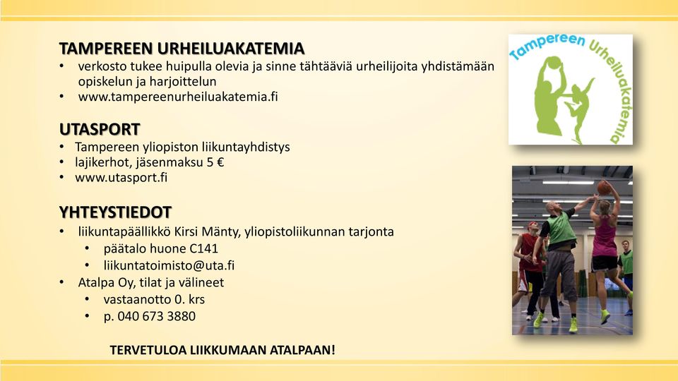 fi UTASPORT Tampereen yliopiston liikuntayhdistys lajikerhot, jäsenmaksu 5 www.utasport.