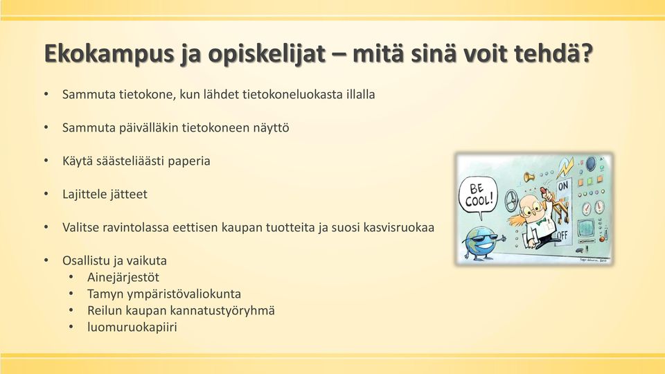 näyttö Käytä säästeliäästi paperia Lajittele jätteet Valitse ravintolassa eettisen kaupan