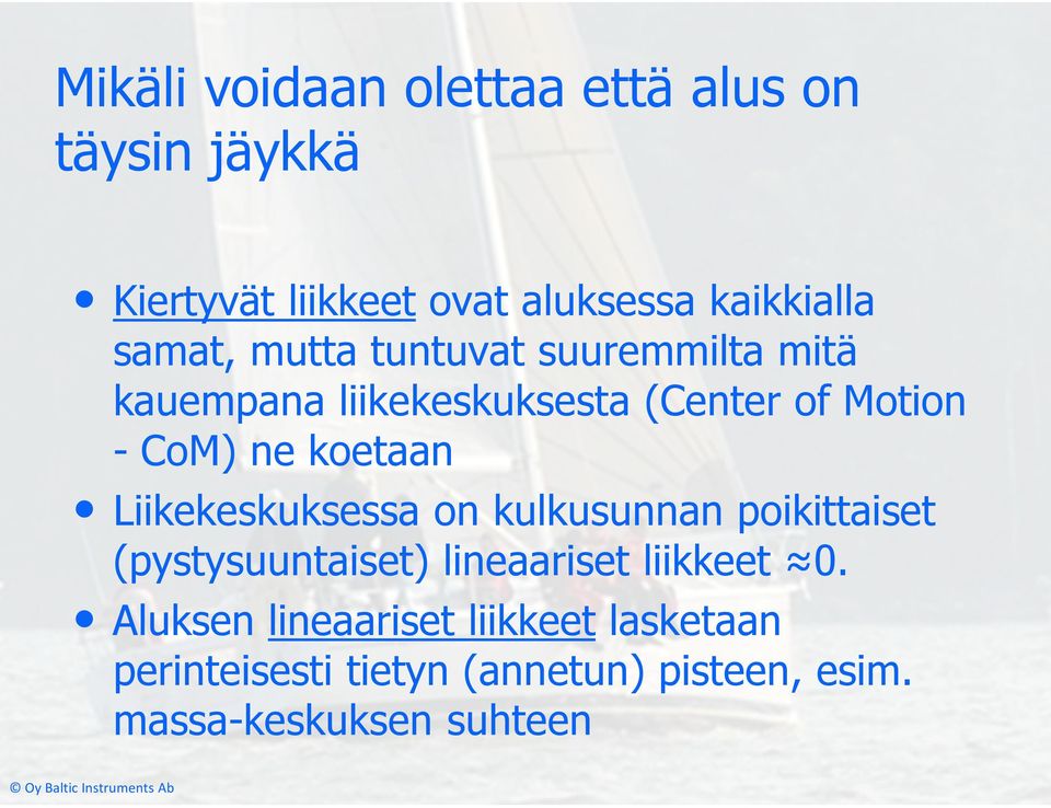 koetaan Liikekeskuksessa on kulkusunnan poikittaiset (pystysuuntaiset) lineaariset liikkeet 0.