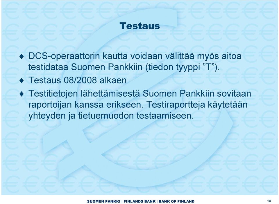 Testaus 08/2008 alkaen Testitietojen lähettämisestä Suomen Pankkiin