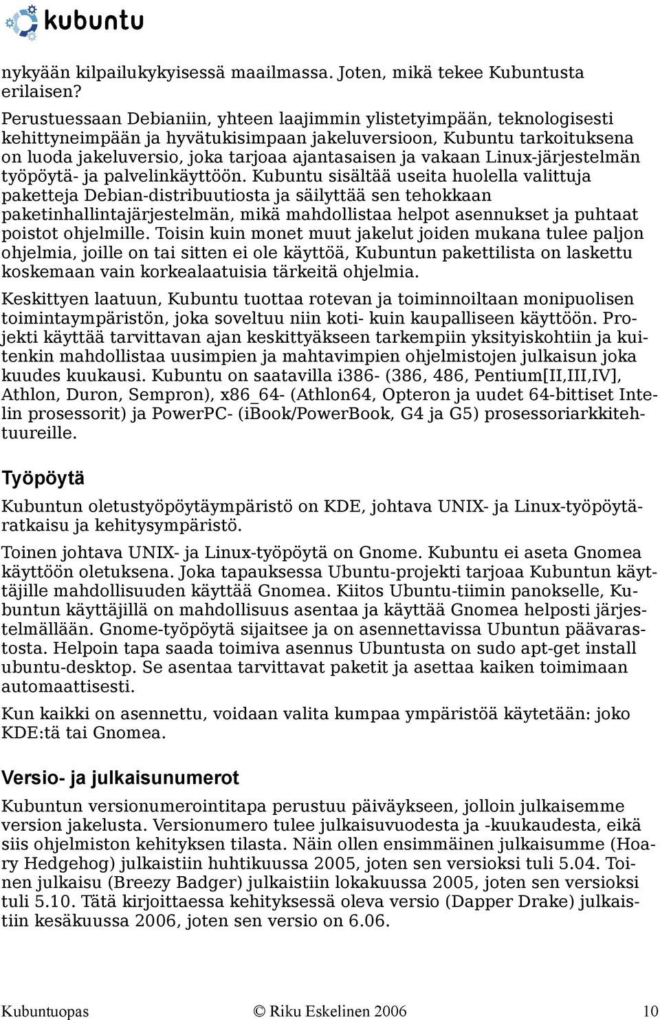 vakaan Linux-järjestelmän työpöytä- ja palvelinkäyttöön.