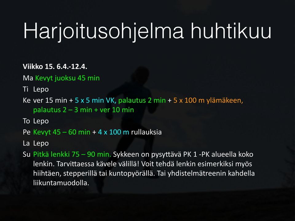 Ma Kevyt juoksu 45 min Ti Lepo Ke ver 15 min + 5 x 5 min VK, palautus 2 min + 5 x 100 m ylämäkeen, palautus 2 3 min