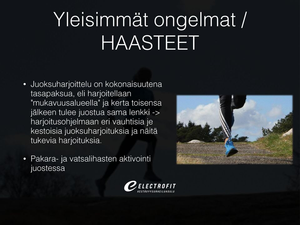 tulee juostua sama lenkki -> harjoitusohjelmaan eri vauhtisia je kestoisia