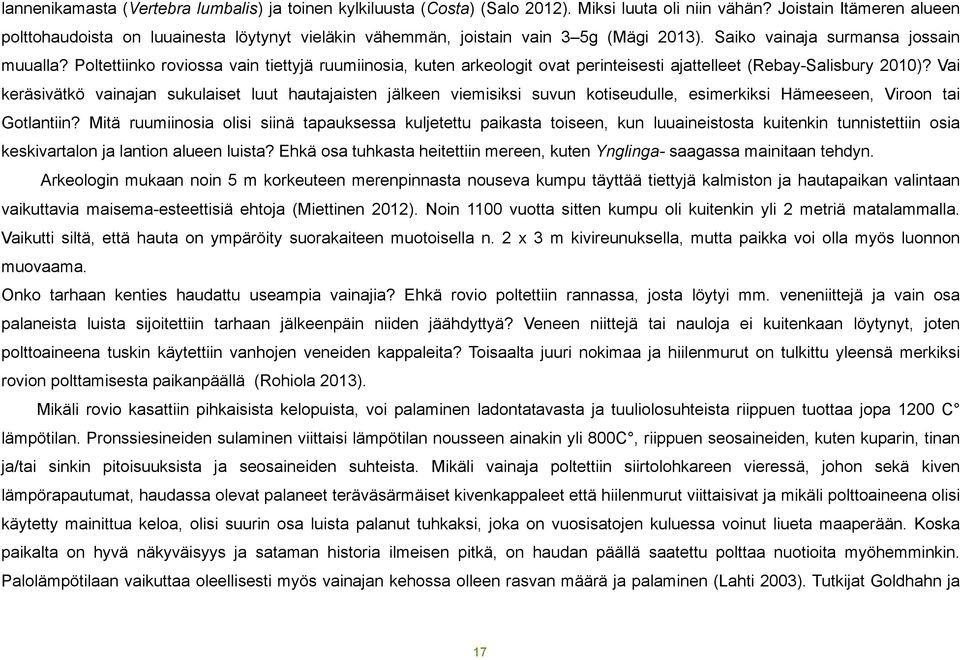 Poltettiinko roviossa vain tiettyjä ruumiinosia, kuten arkeologit ovat perinteisesti ajattelleet (Rebay-Salisbury 2010)?