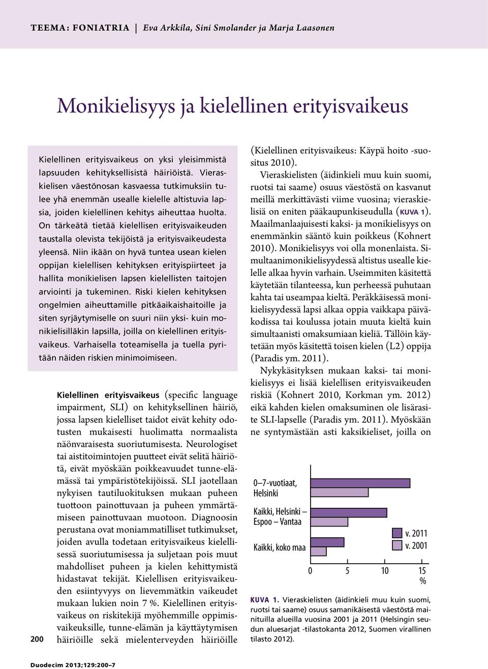 On tärkeätä tietää kielellisen erityisvaikeuden taustalla olevista tekijöistä ja erityisvaikeudesta yleensä.