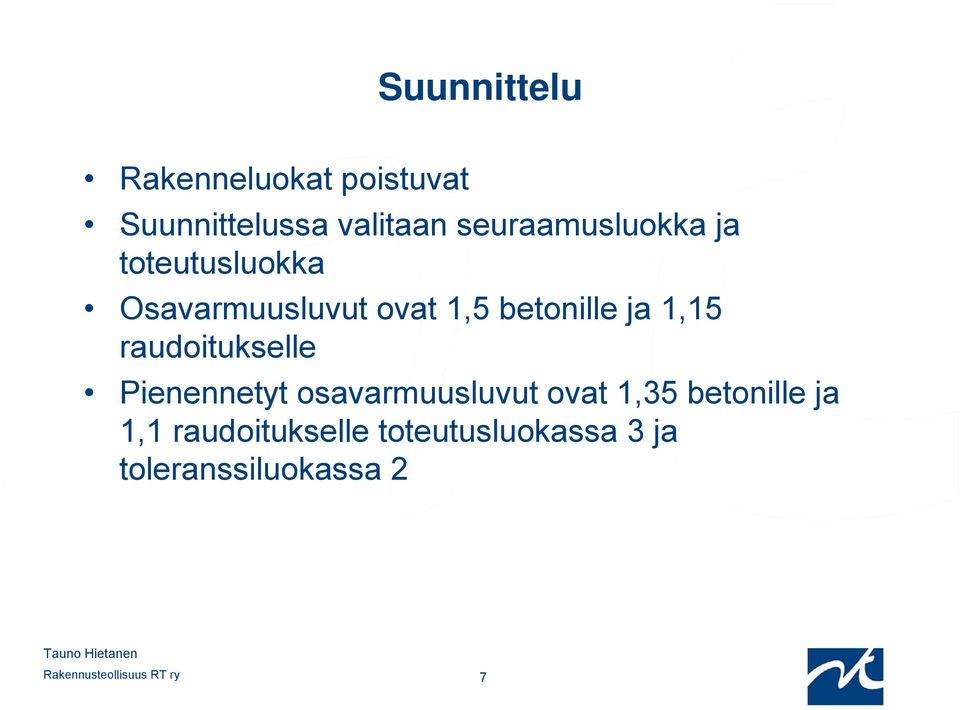 1,15 raudoitukselle Pienennetyt osavarmuusluvut ovat 1,35 betonille ja