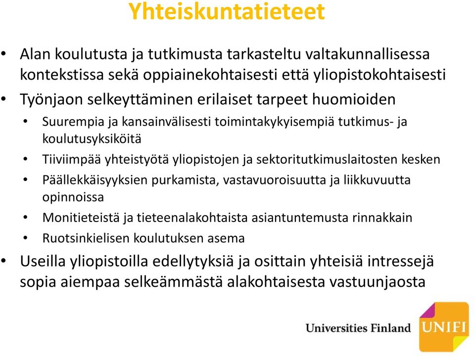 ja sektoritutkimuslaitosten kesken Päällekkäisyyksien purkamista, vastavuoroisuutta ja liikkuvuutta opinnoissa Monitieteistä ja tieteenalakohtaista