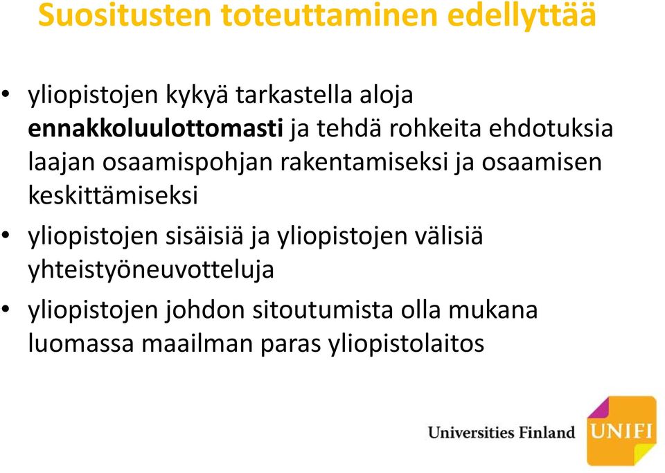 ja osaamisen keskittämiseksi yliopistojen sisäisiä ja yliopistojen välisiä