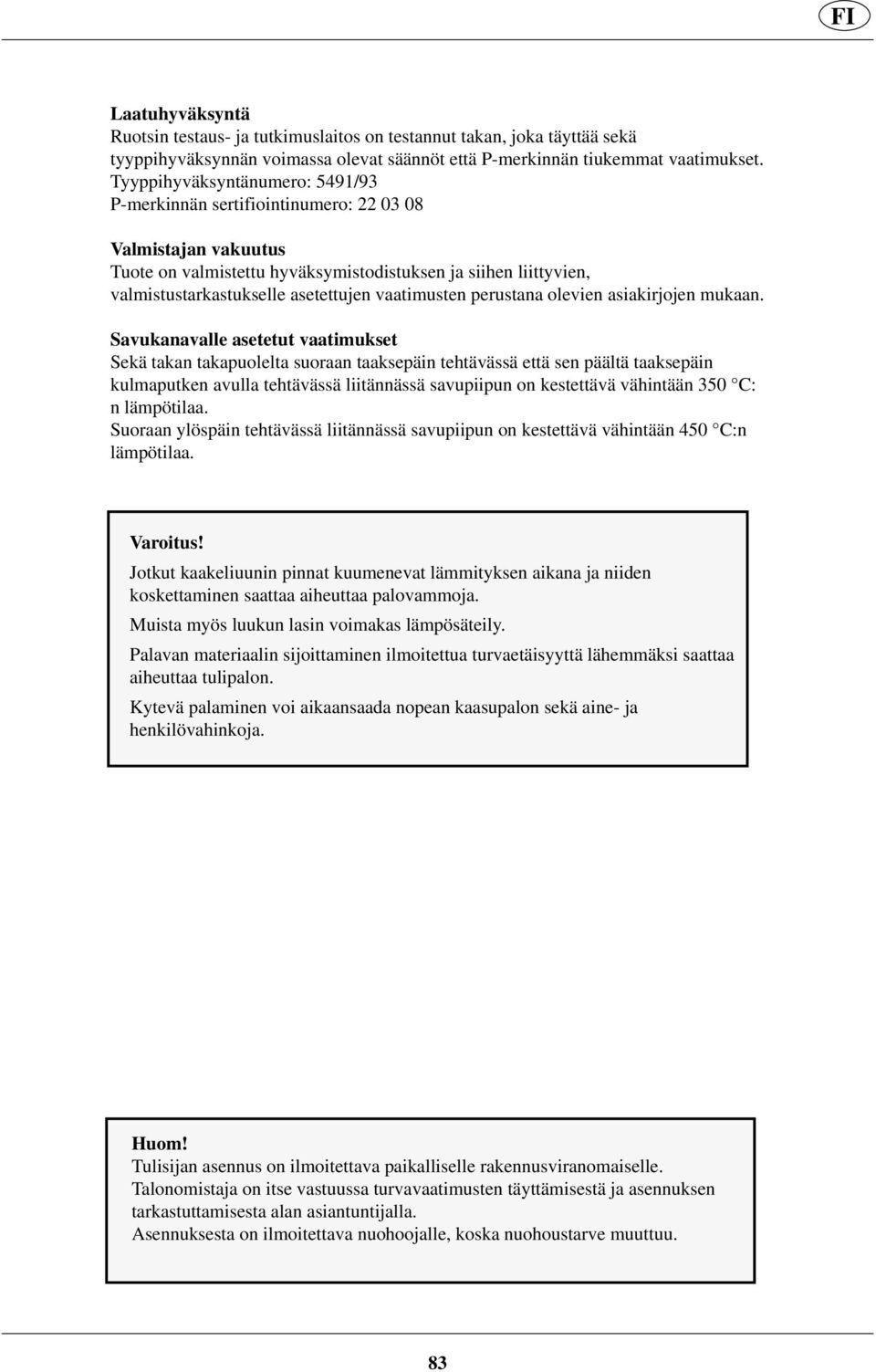 vaatimusten perustana olevien asiakirjojen mukaan.