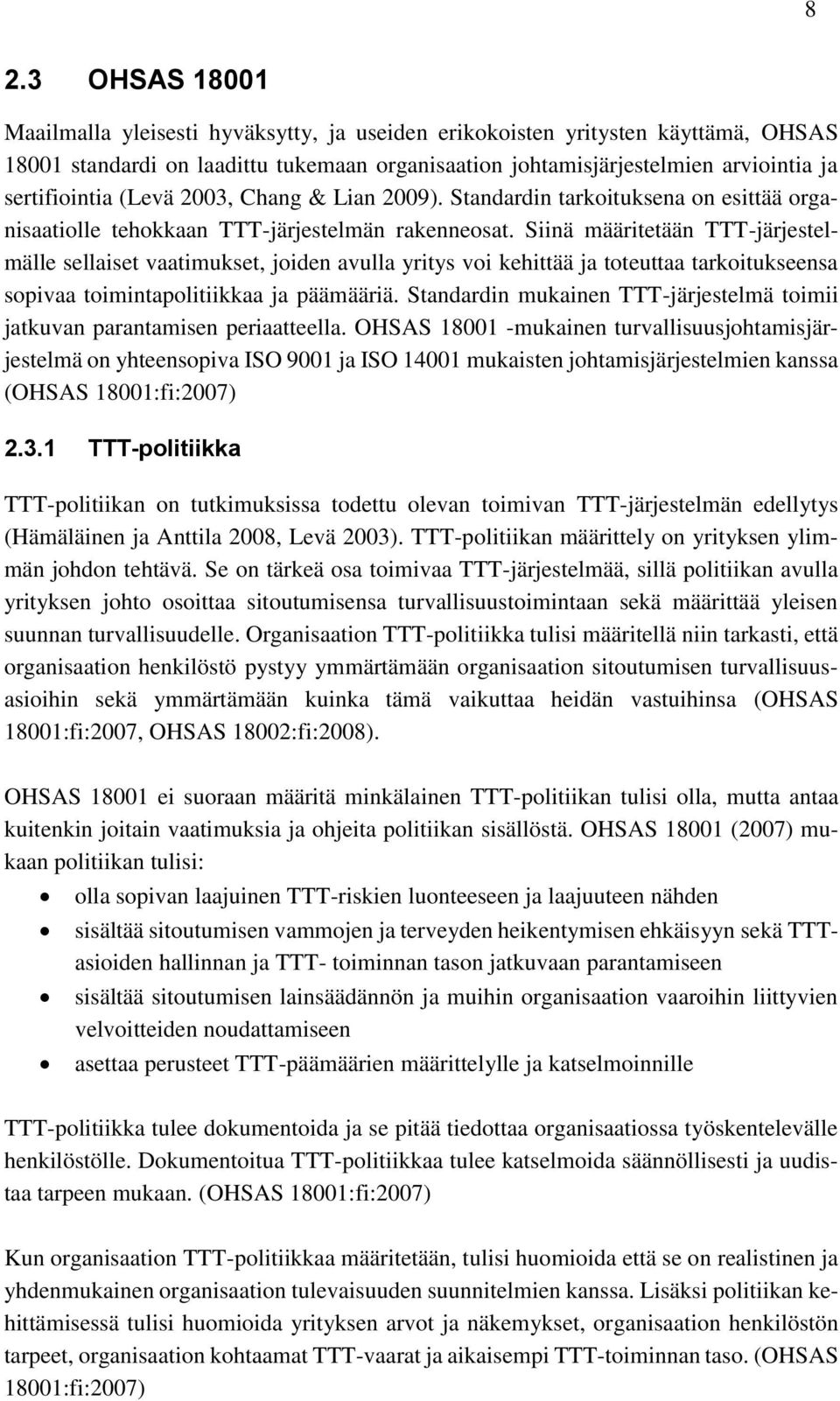 Siinä määritetään TTT-järjestelmälle sellaiset vaatimukset, joiden avulla yritys voi kehittää ja toteuttaa tarkoitukseensa sopivaa toimintapolitiikkaa ja päämääriä.