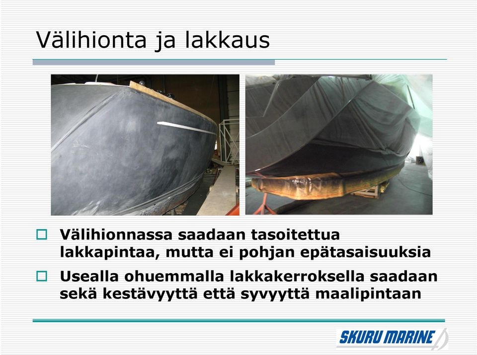 epätasaisuuksia Usealla ohuemmalla