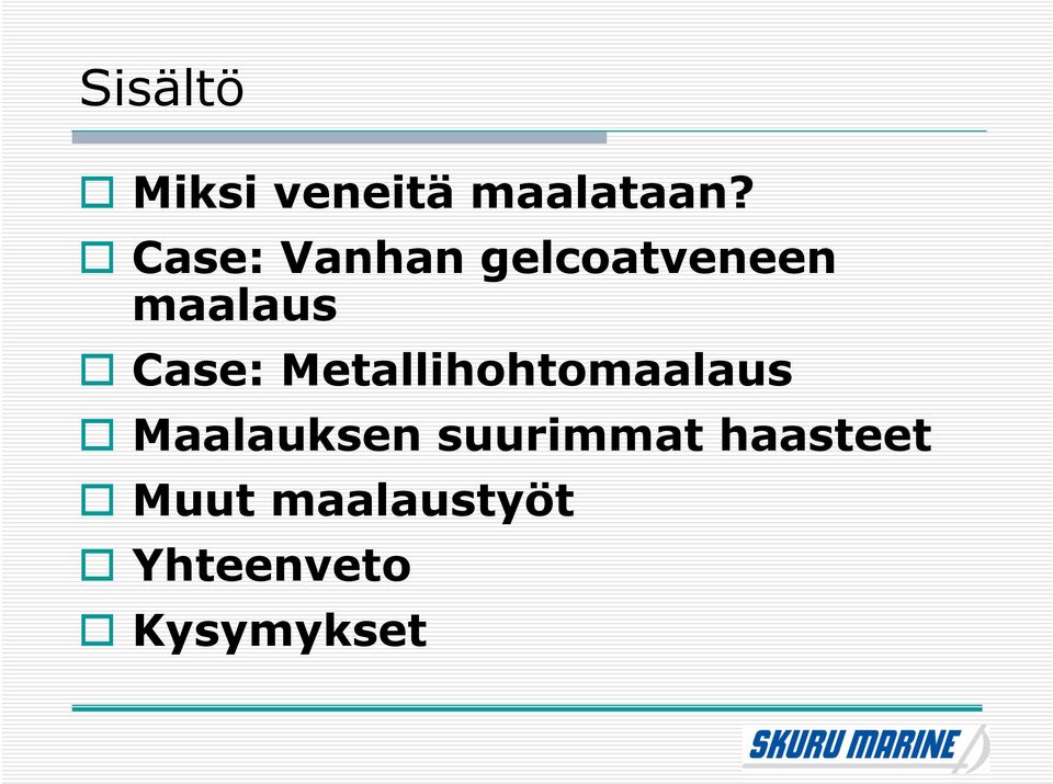 Metallihohtomaalaus Maalauksen suurimmat