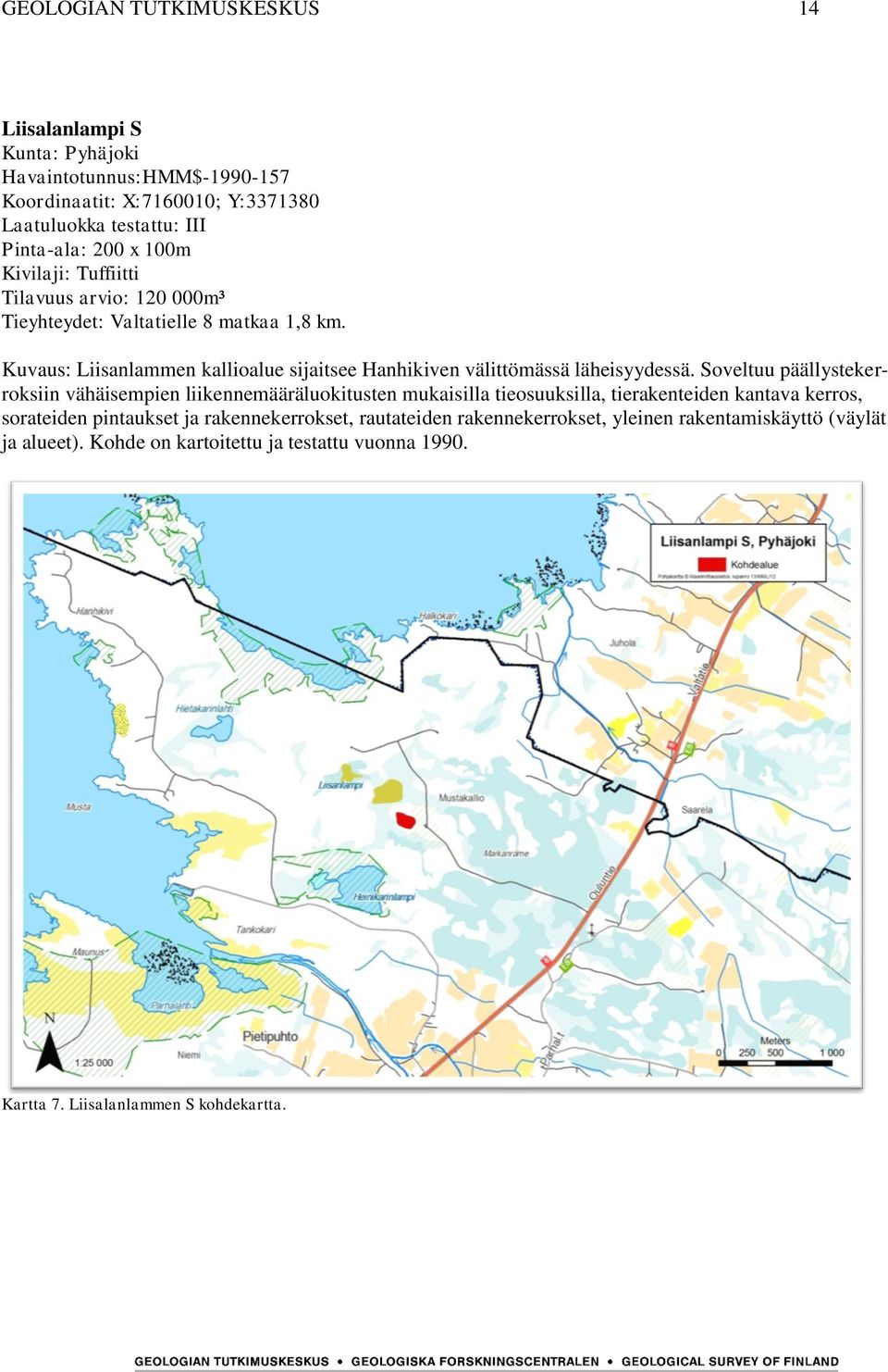 Kuvaus: Liisanlammen kallioalue sijaitsee Hanhikiven välittömässä läheisyydessä.