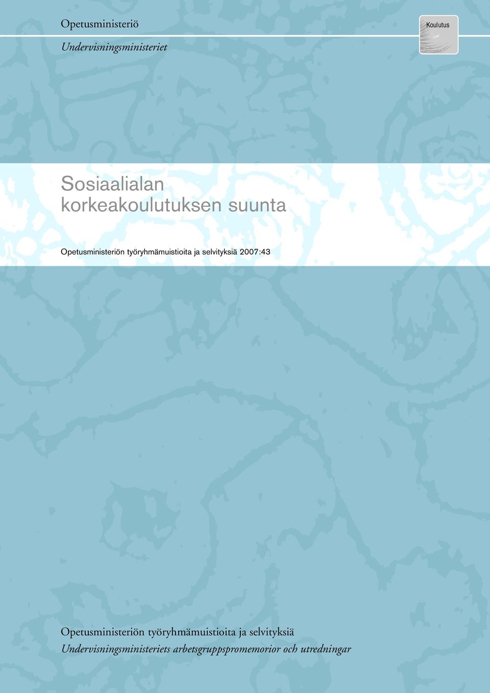 selvityksiä 2007:43 Opetusministeriön työryhmämuistioita ja