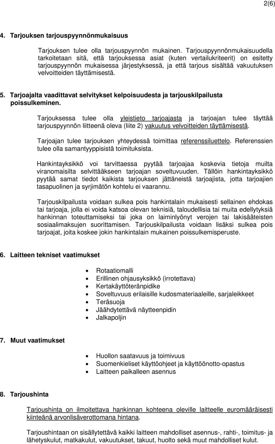 velvoitteiden täyttämisestä. 5. Tarjoajalta vaadittavat selvitykset kelpoisuudesta ja tarjouskilpailusta poissulkeminen.