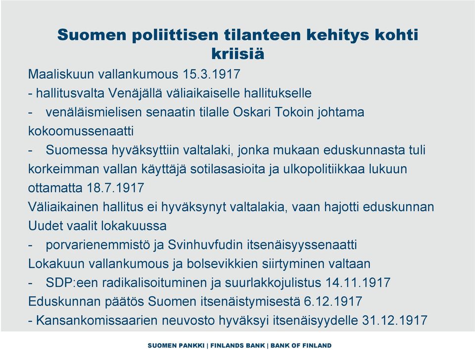 eduskunnasta tuli korkeimman vallan käyttäjä sotilasasioita ja ulkopolitiikkaa lukuun ottamatta 18.7.