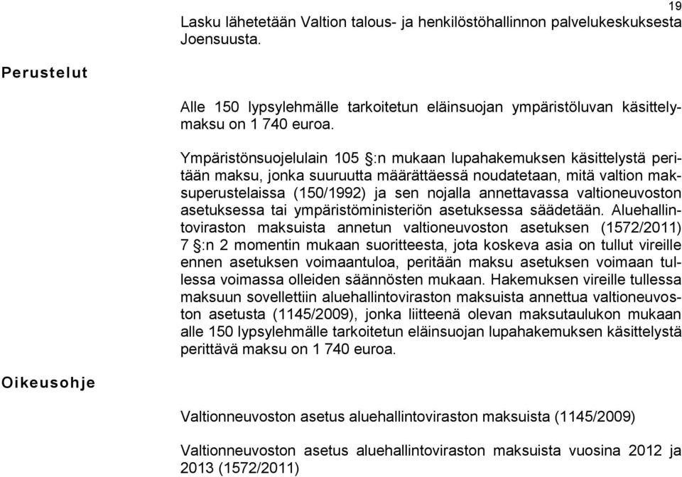 valtioneuvoston asetuksessa tai ympäristöministeriön asetuksessa säädetään.