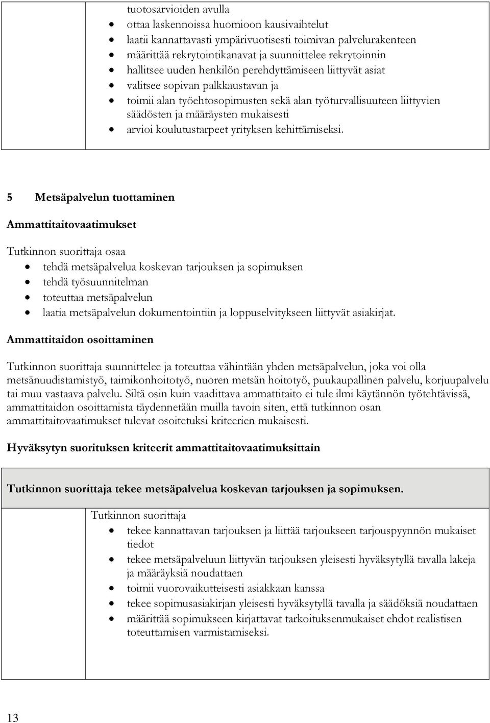 koulutustarpeet yrityksen kehittämiseksi.