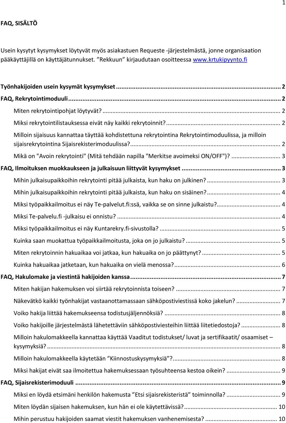 ... 2 Milloin sijaisuus kannattaa täyttää kohdistettuna rekrytointina Rekrytointimoduulissa, ja milloin sijaisrekrytointina Sijaisrekisterimoduulissa?