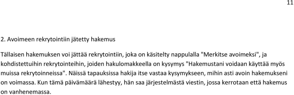 voidaan käyttää myös muissa rekrytoinneissa".