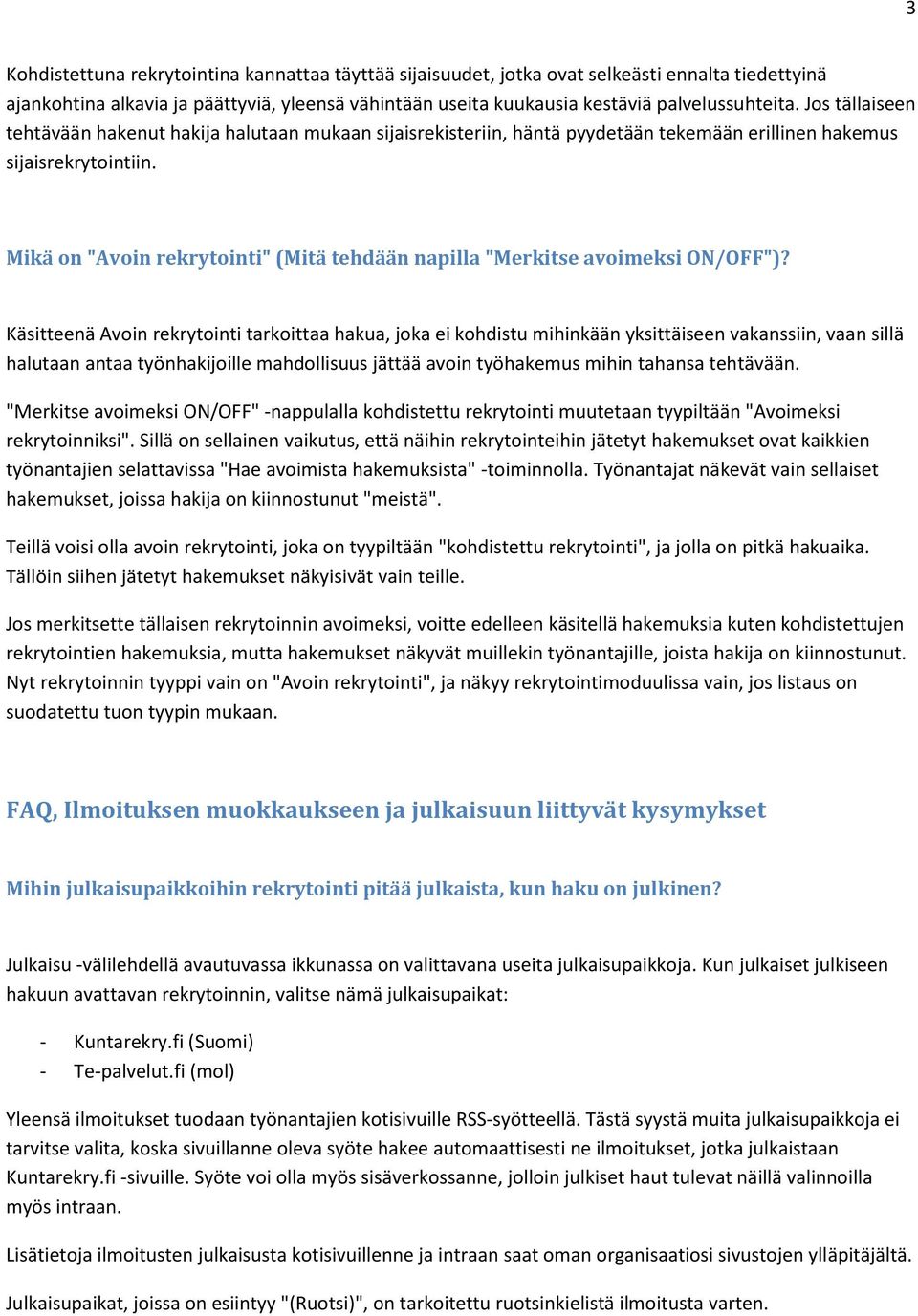 Mikä on "Avoin rekrytointi" (Mitä tehdään napilla "Merkitse avoimeksi ON/OFF")?