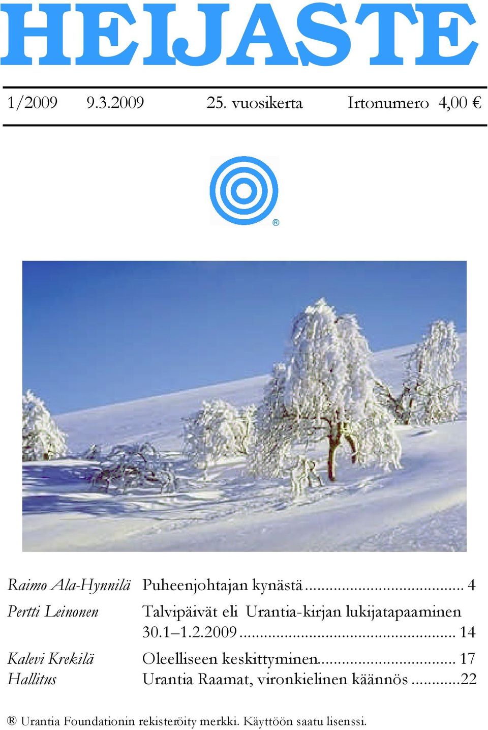 .. 4 Pertti Leinonen Talvipäivät eli Urantia-kirjan lukijatapaaminen 30.1 1.2.2009.