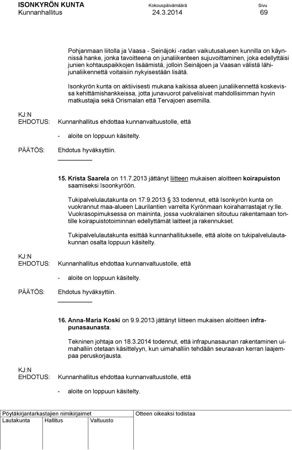 lisäämistä, jolloin Seinäjoen ja Vaasan välistä lähijunaliikennettä voitaisiin nykyisestään lisätä.