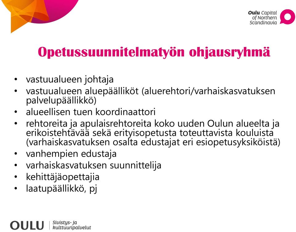 apulaisrehtoreita koko uuden Oulun alueelta ja erikoistehtävää sekä erityisopetusta toteuttavista kouluista