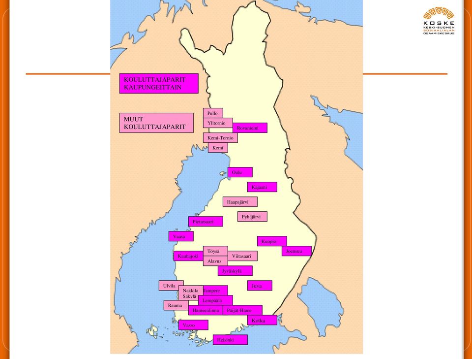 Pyhäjärvi Vaasa Kuopio Kauhajoki Töysä Alavus Viitasaari Joensuu Jyväskylä