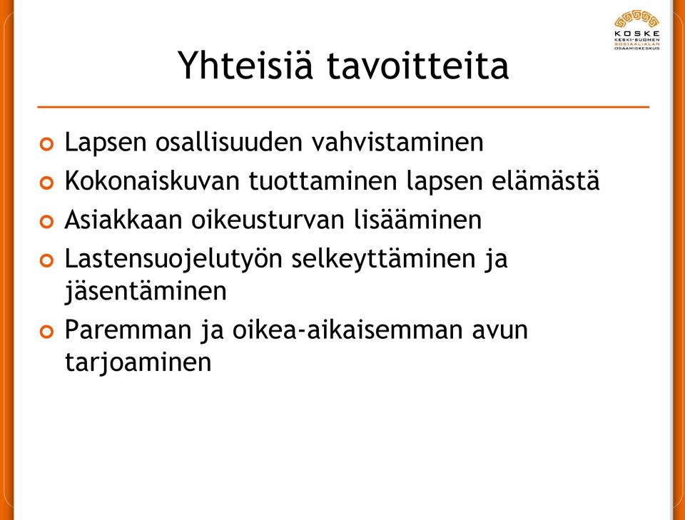 oikeusturvan lisääminen Lastensuojelutyön selkeyttäminen