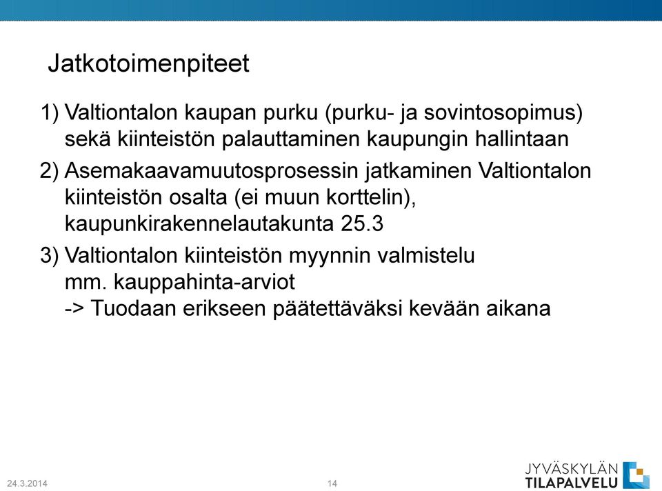 kiinteistön osalta (ei muun korttelin), kaupunkirakennelautakunta 25.