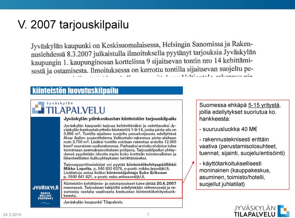 (perustamisolosuhteet, tuennat, sijainti, suojelu/entisöinti) -