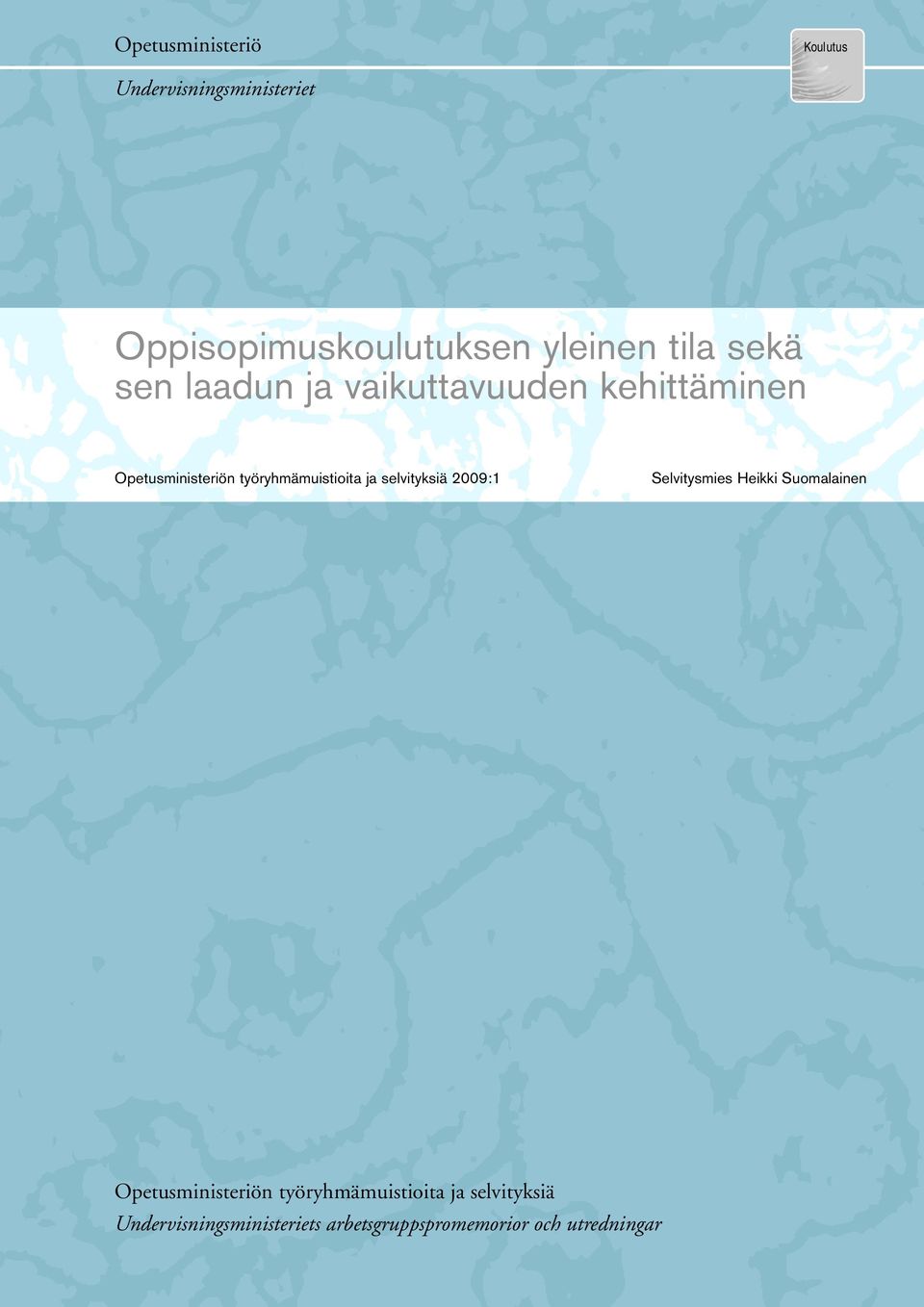 työryhmämuistioita ja selvityksiä 2009:1 Selvitysmies Heikki Suomalainen