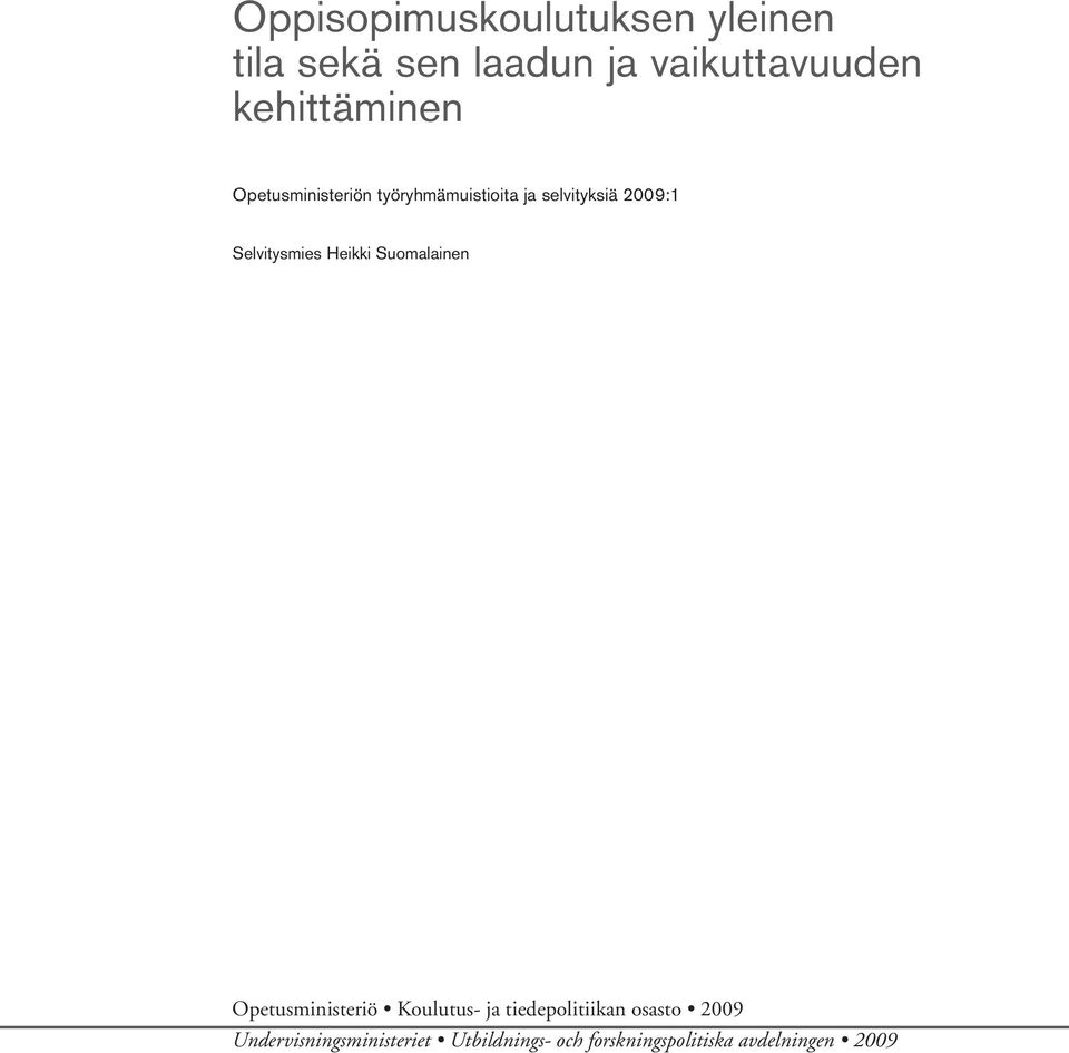 Selvitysmies Heikki Suomalainen Opetusministeriö Koulutus- ja tiedepolitiikan