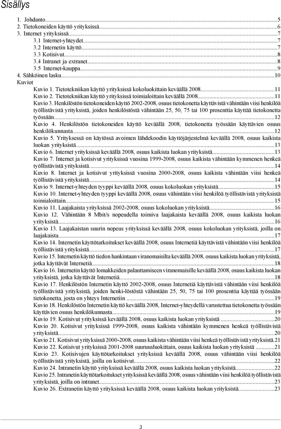 Henkilöstön tietokoneiden käyttö 2002-2008, osuus tietokonetta käyttävistä vähintään viisi henkilöä työllistävistä yrityksistä, joiden henkilöstöstä vähintään 25, 50, 75 tai 100 prosenttia käyttää