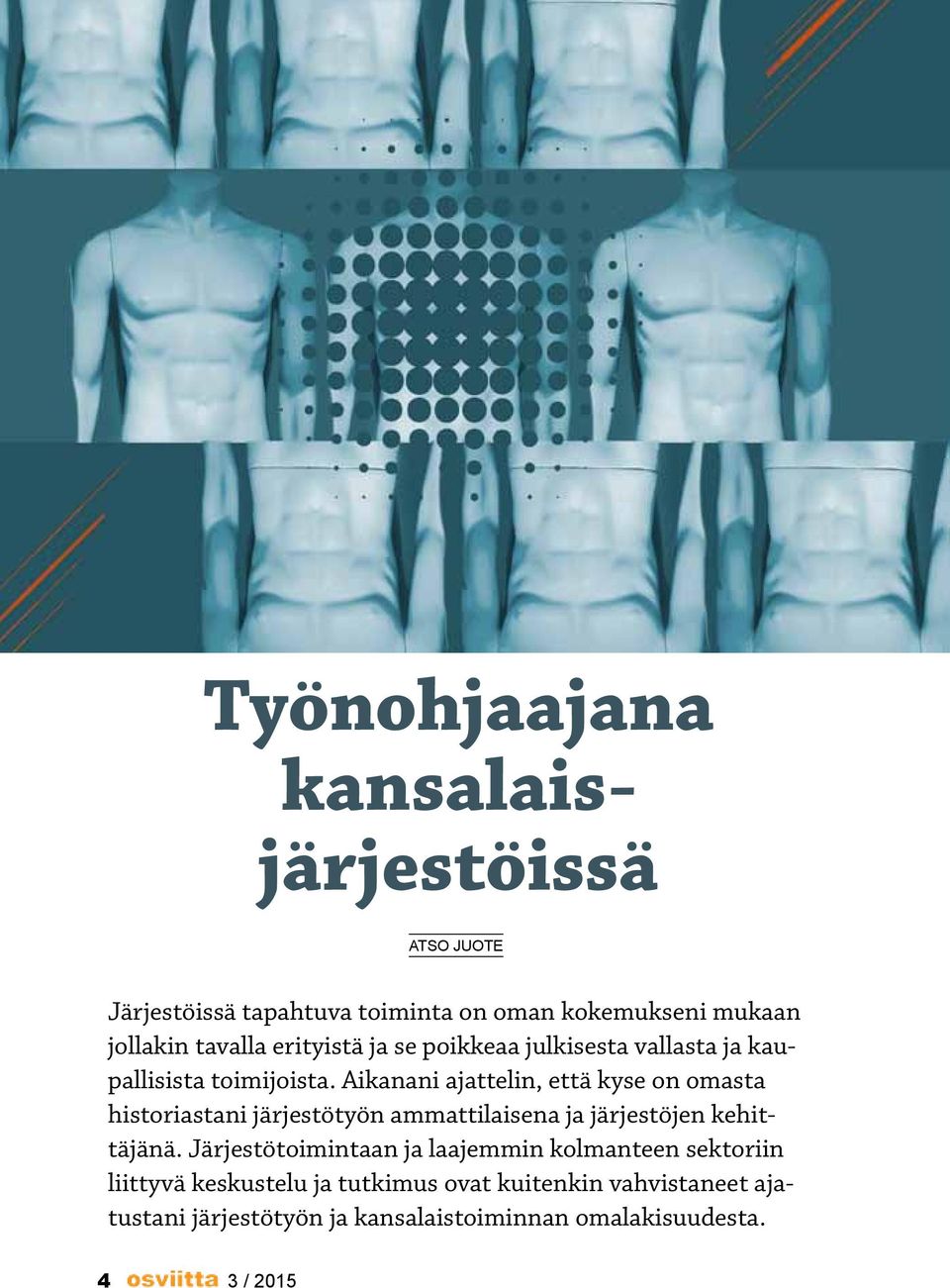 Aikanani ajattelin, että kyse on omasta historiastani järjestötyön ammattilaisena ja järjestöjen kehittäjänä.